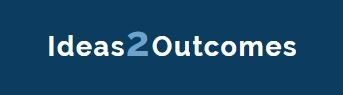 Ideas2Outcomes